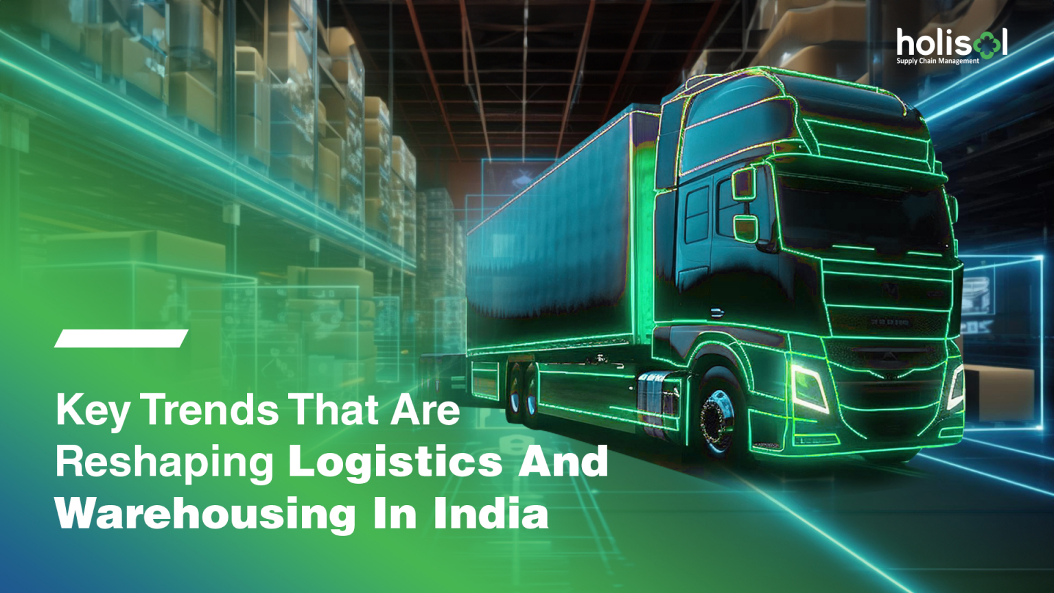Key Trends That Are Reshaping Logistics And Warehousing In India